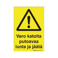 Varoituskilpi varo putoavaa lunta ja jäätä 